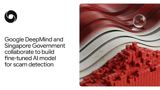 Google DeepMind and Singapore Government collaborate to build fine-tuned AI model for scam detection